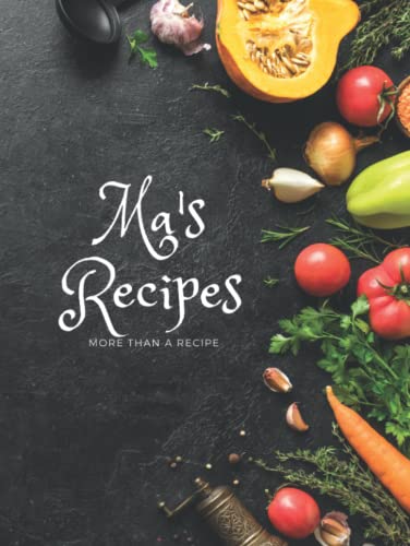 Ma's Recipe: Blank Recipe Book To Write In Your Own Recipes: 8.25