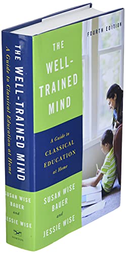 The Well-Trained Mind: A Guide to Classical Education at Home