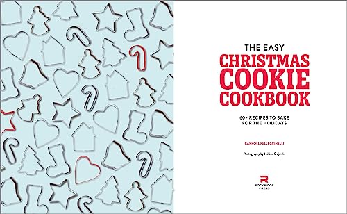 The Easy Christmas Cookie Cookbook: 60+ Recipes to Bake for the Holidays