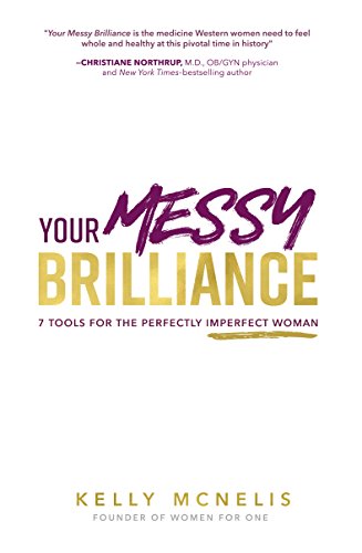 Your Messy Brilliance: 7 Tools for the Perfectly Imperfect Woman