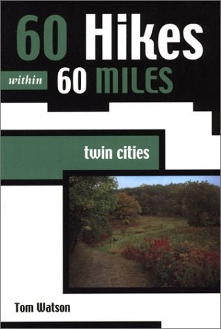 60 Hikes Within 60 Miles: Twin Cities