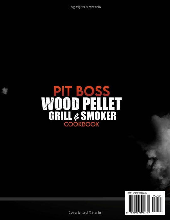 Pit Boss Wood Pellet Grill & Smoker Cookbook: 1500+ Days of Juicy Recipes with Your Pit Boss. The Total Smoker Cookbook to Turn Every Beginner from Zero to Hero | + Extra Bonus