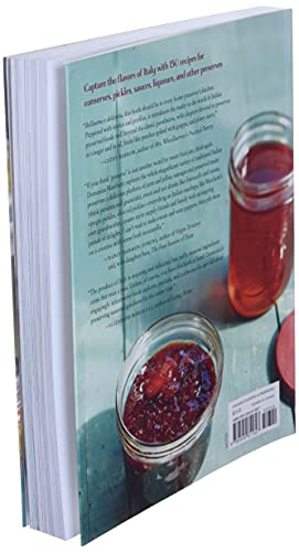 Preserving Italy: Canning, Curing, Infusing, and Bottling Italian Flavors and Traditions