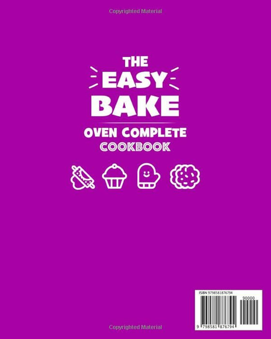 The Easy Bake Oven Complete Cookbook: 150 Simple & Delicious Easy Bake Oven Recipes for Girls and Boys