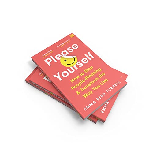 Please Yourself: How to Stop People-Pleasing and Transform the Way You Live