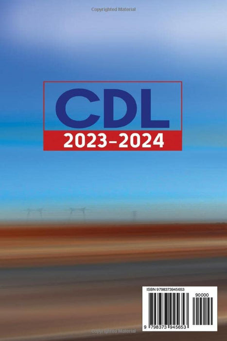 CDL 2023/2024: The #1 Guide to Pass The Commercial Driver’s License Exam on Your First Attempt With the Latest Practice and Up-to-Date Test Tips