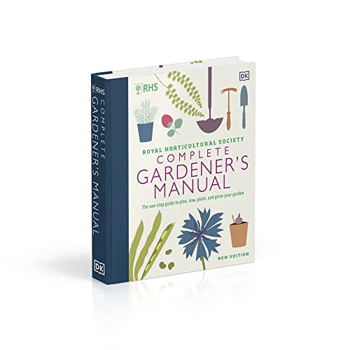 RHS Complete Gardener's Manual: The one-stop guide to plan, sow, plant, and grow your garden