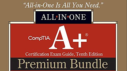 CompTIA A+ Certification Premium Bundle: All-in-One Exam Guide, Tenth Edition with Online Access Code for Performance-Based Simulations, Video Training, and Practice Exams (Exams 220-1001 & 220-1002)