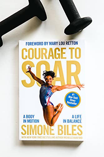 Courage to Soar: A Body in Motion, A Life in Balance