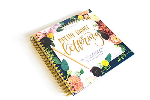 Pretty Simple Lettering: A Step-by-Step Hand Lettering and Modern Calligraphy Workbook for Beginners (Premium Spiral-Bound Hardcover)