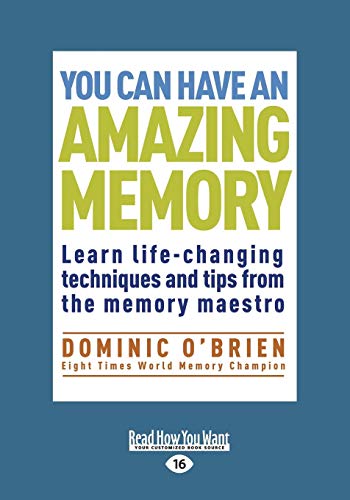 You can have an Amazing Memory: Learn Life-changing Techniques and Tips from the Memory Maestro