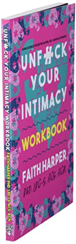 Unfuck Your Intimacy Workbook: Using Science for Better Dating, Sex, and Relationships: Using Science for Better Dating, Sex, and Relationships (5-Minute Therapy)