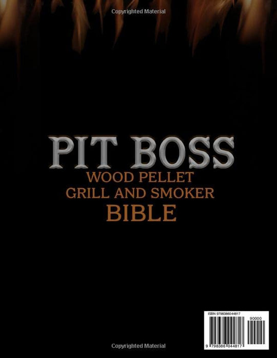 PIT BOSS Wood Pellet Grill and Smoker Bible 2023: 2000 Days of Fail-safe Recipes to Get the Right Firing Point. Become the Unquestioned #1 Pit Master and Leave Everyone Speechless