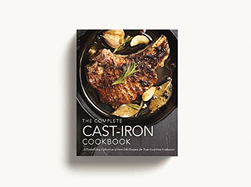 The Complete Cast Iron Cookbook: A Tantalizing Collection of Over 240 Recipes for Your Cast-Iron Cookware (Complete Cookbook Collection)