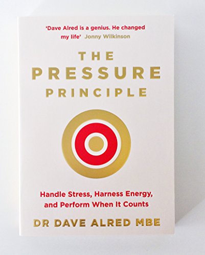 The Pressure Principle: Handle Stress, Harness Energy, and Perform When It Counts