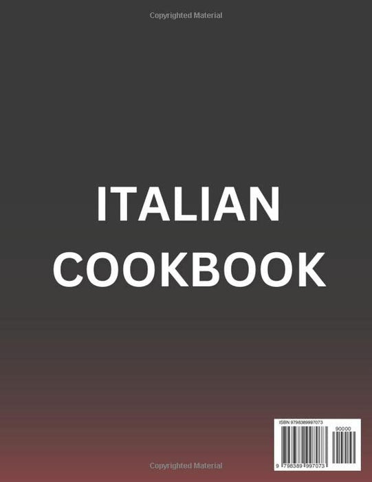 Italian Cookbook: 1000 Days Simple and Easy Authentic Italian Recipes Enjoying in Your Own Home