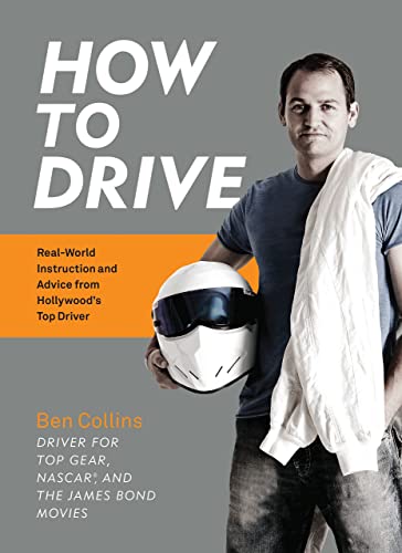 How to Drive: Real World Instruction and Advice from Hollywood's Top Driver