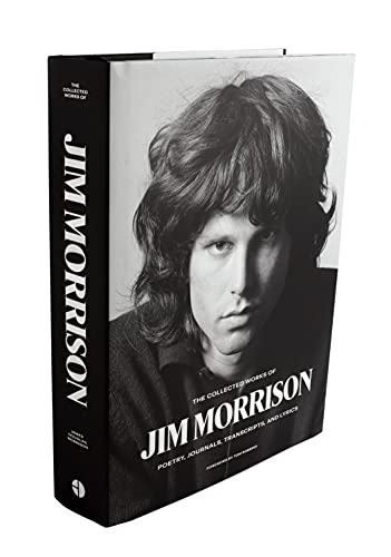 The Collected Works of Jim Morrison: Poetry, Journals, Transcripts, and Lyrics