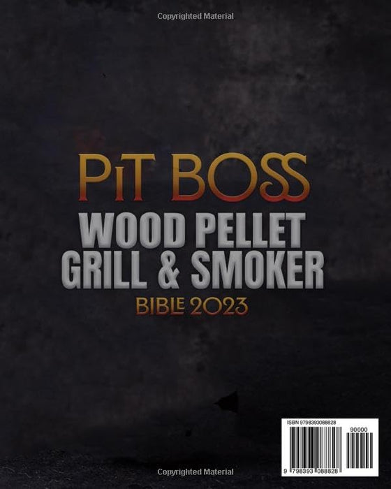 PIT BOSS WOOD PELLET SMOKER AND GRILL BIBLE 2023: 2000 days of smoking and juicy recipes with your Pit Boss| From beginner to undisputed grill master for your friends and family