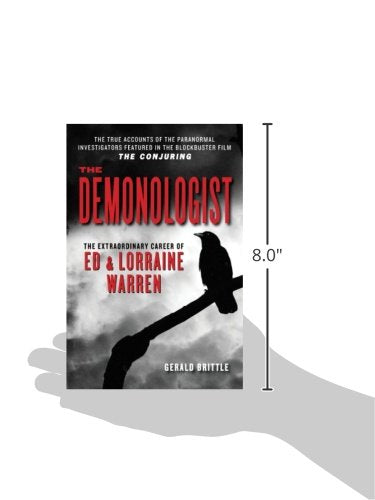 The Demonologist: The Extraordinary Career of Ed and Lorraine Warren (The Paranormal Investigators Featured in the Film "The Conjuring")