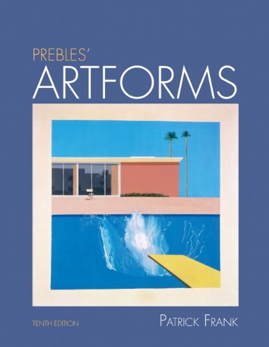 Prebles' Artforms: An Introduction to the Visual Arts, 10th Edition