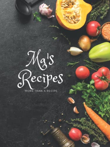 Ma's Recipe: Blank Recipe Book To Write In Your Own Recipes: 8.25