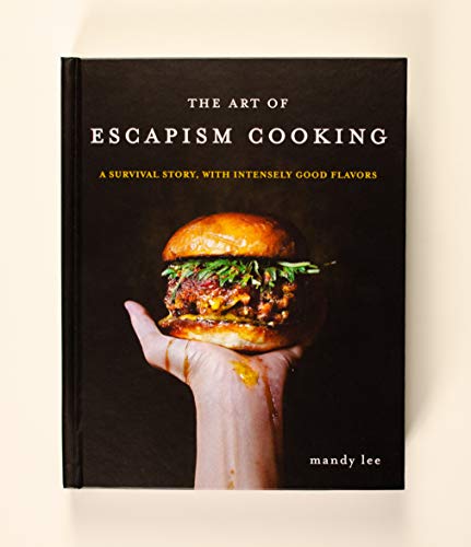 The Art of Escapism Cooking: A Survival Story, with Intensely Good Flavors