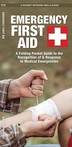 Emergency First Aid: A Folding Pocket Guide to the Recognition of & Response to Medical Emergencies (Outdoor Skills and Preparedness)