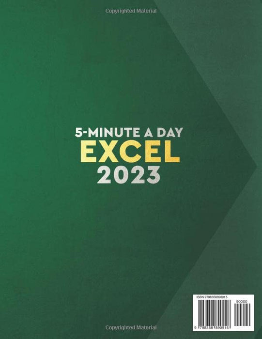 Excel 2023: The Most Updated Bible to Master Microsoft Excel from Zero To Pro in Less than 5 Minutes A Day. Discover All the Formulas, Functions & Charts with Step-by-Step Tutorials, Tips & Tricks