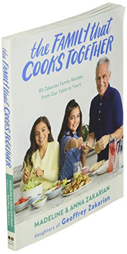 The Family That Cooks Together: 85 Zakarian Family Recipes from Our Table to Yours