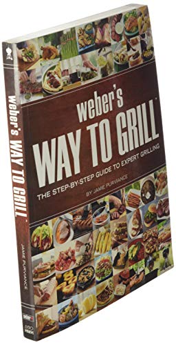 Weber's Way To Grill: The Step-by-Step Guide to Expert Grilling