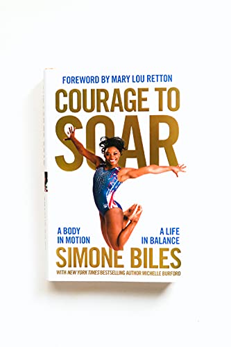 Courage to Soar: A Body in Motion, A Life in Balance