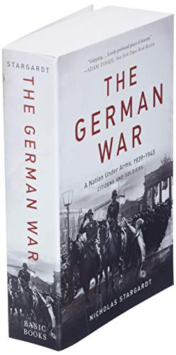 The German War: A Nation Under Arms, 1939-1945