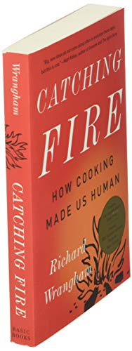 Catching Fire: How Cooking Made Us Human