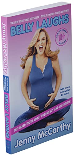 Belly Laughs (10th anniversary edition): The Naked Truth about Pregnancy and Childbirth