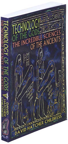 Technology of the Gods: The Incredible Sciences of the Ancients