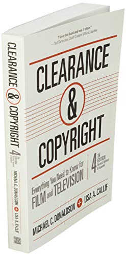 Clearance & Copyright, 4th Edition: Everything You Need to Know for Film and Television