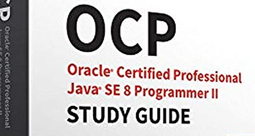 OCA / OCP Java SE 8 Programmer Certification Kit: Exam 1Z0-808 and Exam 1Z0-809