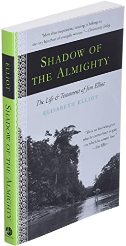 Shadow of the Almighty: The Life and Testament of Jim Elliot (Lives of Faith)