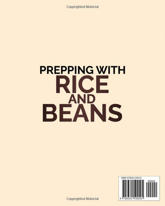 Prepping With Rice And Beans: 100+ Nutritious, Tasty and Easy Recipes to Ensure You and Your Family's Survival | Contain Your Expenses Without Giving Up Proper Nutrition