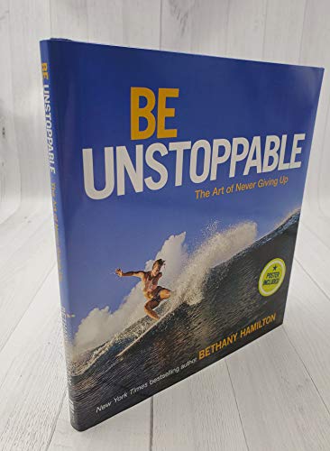 Be Unstoppable: The Art of Never Giving Up