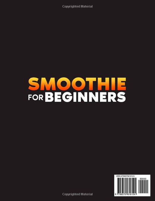 Smoothie For Beginners: 1000 Days Smoothies Recipes to Lose Weight, Gain Energy, Fight Disease, Detox and Live Long. Bonus Crash Course to Make Tasty Smoothie