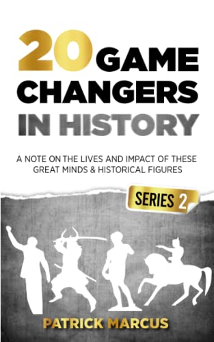 20 Game Changers In History (Series 2); A Note on the Lives and Impact of these Great Minds & Historical Figures (Tesla, Jung, Napoleon, Anne Frank, Darwin, Aurelius, Muhammad, Plato, and more)