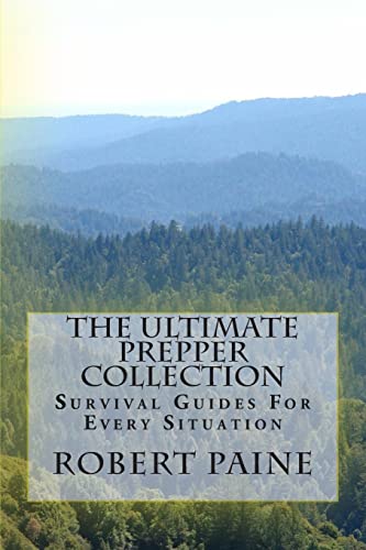 The Ultimate Prepper Collection: Survival Guides For Every Situation