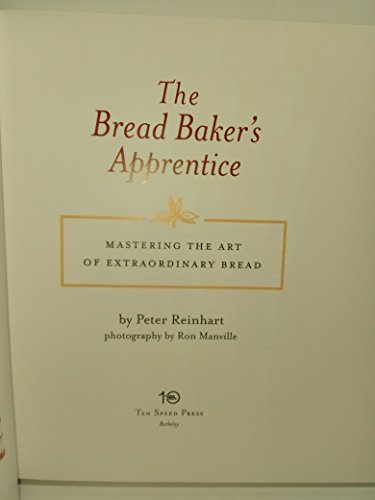 The Bread Baker's Apprentice: Mastering the Art of Extraordinary Bread