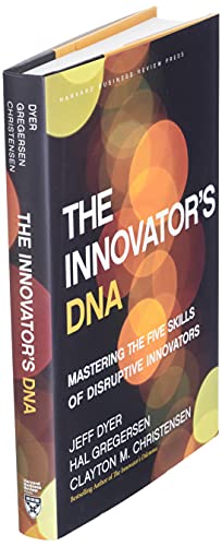 The Innovator's DNA: Mastering the Five Skills of Disruptive Innovators