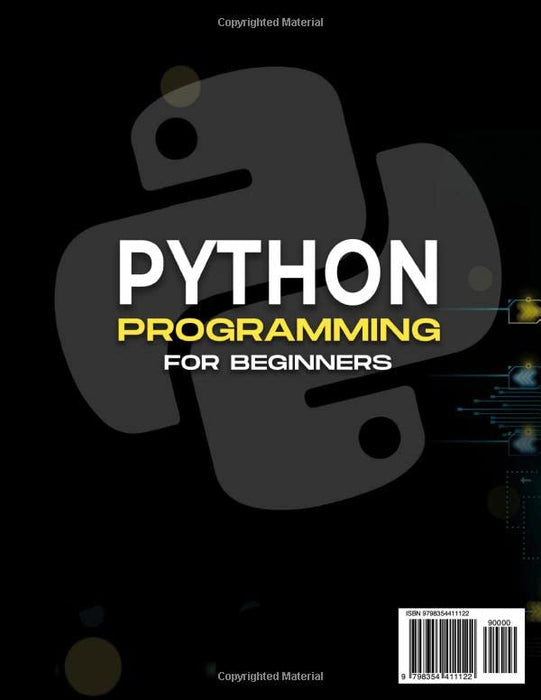 Python Programming For Beginners: The Ultimate Crash Course to Learn Python Coding Quickly and Easily | Step-by-Step Guide With Hands-on Exercises & Beginners Projects