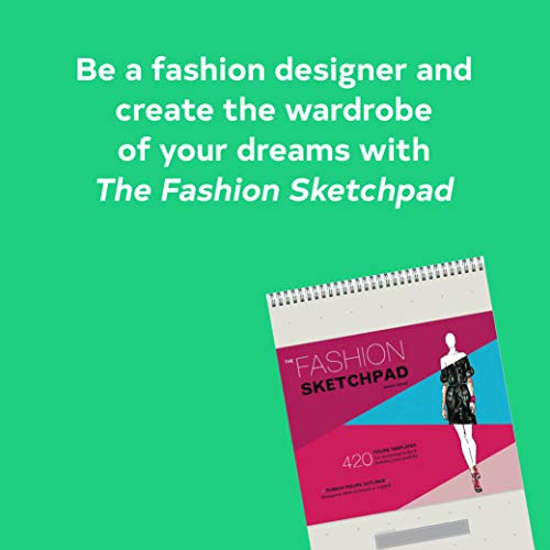 The Fashion Sketchpad: 420 Figure Templates for Designing Looks and Building Your Portfolio (Drawing Books, Fashion Books, Fashion Design Books, Fashion Sketchbooks)