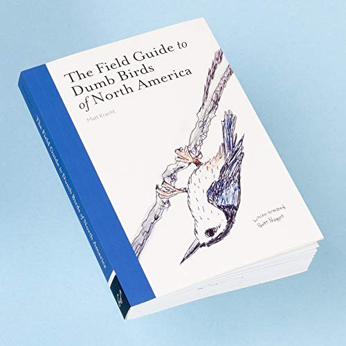 The Field Guide to Dumb Birds of North America (Bird Books, Books for Bird Lovers, Humor Books)