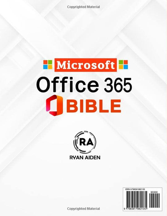 Microsoft Office 365 Bible: 11 in 1. The Definitive Guide to Word, PowerPoint, OneDrive, Excel, Teams, OneNote, Outlook, Access, Publisher, SharePoint, and Exchange to Become a Pro from Scratch